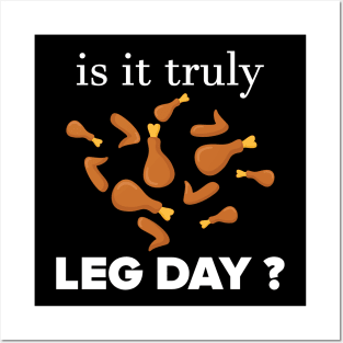 IS IT TRULY LEG DAY Posters and Art